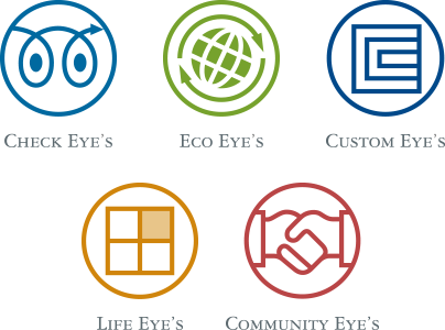 CHECK EYE'S ECO EYE'S CUSTOM EYE'S LIFE EYE'S COMMUNITY EYE'S